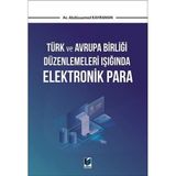 Türk ve Avrupa Birliği Düzenlemeleri Işığında Elektronik Para