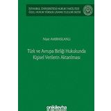 Türk ve Avrupa Birliği Hukukunda Kişisel Verilerin Aktarılması İstanbul Üniversitesi Hukuk Fakültesi Özel Hukuk Yüksek Lisans Tezleri Dizisi No: 61