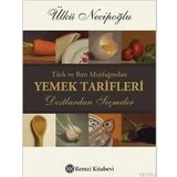 TÜRK VE BATI MUTFAĞINDAN YEMEK TARIFLERI DOSTLARDAN SEÇMELER - ÜLKÜ NECİPOĞLU