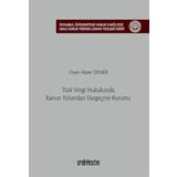 Türk Vergi Hukukunda Kanun Yolundan Vazgeçme Kurumu İstanbul Üniversitesi Hukuk Fakültesi Mali Hukuk Yüksek Lisans Tezleri Dizisi No: 7