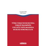 Türk Vergi Hukukunda Tebliğ İşleminin Usulsüz Yapılmasında Hukuki Sorumluluk / 9786254323980