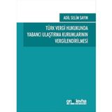 Türk Vergi Hukukunda Yabancı Ulaştırma Kurumlarının Vergilendirilmesi / 9786051524252