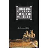 Turkanlarda - Etrüks - Tanrı Ruh ve Ölüm - G. Ahmetcan Asena