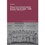 Türkçe Çocuk Gazetelerinde Osmanlı Kimliği 1869-1908 Eray Yılmaz
