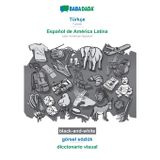 Türkçe - Español de América Latina, görsel sözlük, BW: BABADADA Turkish - Latin American Spanish, visual dictionary