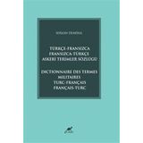 Türkçe-Fransızca Fransızca-Türkçe Askeri Terimler Sözlüğü