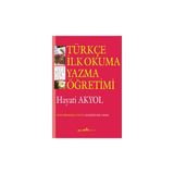 TÜRKÇE İLK OKUMA YAZMA ÖĞRETİMİ - HAYATI AKYOL
