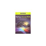 TÜRKÇE JEOPOLITIK TÜRK JEOPOLİTİĞİNDE SORUNLAR, OLGULAR, KAVRAMLAR, STRATEJIK YAKLAŞIMLAR VE TEHDIT DEĞERLENDİRMELERİ - ALI KÜLEBİ
