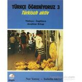 Türkçe Öğreniyoruz 3 - Türkçe - İngilizce - Nur Yamaç Isabella Akıncı