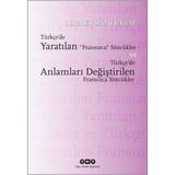 Türkçe'de Yaratılan Fransızca Sözcükler ve Türkçe'de Anlamları Değiştirilen Fransızca Sözcükler