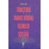 Türkçe'deki Yabancı Kökenli Kelimeler Sözlüğü (2001 Yılı İlk Baskısı)