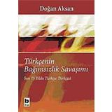 TÜRKÇENİN BAĞIMSIZLIK SAVAŞIMI SON 75 YILDA TÜRKİYE TÜRKÇESİ - DOĞAN AKSAN