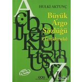 TÜRKÇENİN BÜYÜK ARGO SÖZLÜĞÜ (TANIKLARIYLA) - HULKI AKTUNÇ