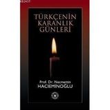 TÜRKÇENİN KARANLIK GÜNLERİ - NECMETTIN HACIEMİNOĞLU