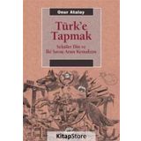 Türk'e Tapmak - Onur Atalay