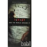 Turkey and the World Around It - Orhan Kemal Cengiz