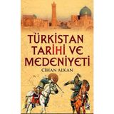 Türkistan Tarihi Kültür ve Medeniyeti - Cihan Alka