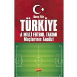 Türkiye A Millî Futbol Takımı Maçlarının Analizi Barış Filiz
