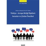 Türkiye - Avrupa Birliği Ilişkileri: Sorunlar ve Çözüm Önerileri