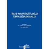Türkiye - Avrupa Birliği İlişkileri Üzerine Değerlendirmeler