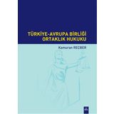 Türkiye-Avrupa Birliği Ortaklık Hukuku - Kamuran Reçber
