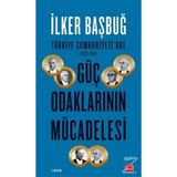 Türkiye Cumhuriyeti'nde 1923 1961 Güç Odaklarının Mücadelesi - İlker Bağbuğ