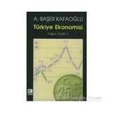 TÜRKİYE EKONOMISI YAKIN TARIH 1 - A. BAŞER KAFAOĞLU