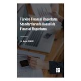 Türkiye Finansal Raporlama Standartlarında Konsolide Finansal Raporlama Gazi Kitabevi