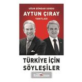 Türkiye İçin Söyleşiler - Aytun Çıray