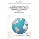 Türkiye İmalat Sanayi Piyasasında Fiyatlama ve Fiyat Bekleyişlerinin Önemi - Ali Petek