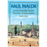 TÜRKİYE İŞ BANKASI KÜLTÜR YAYINLARI 9786052952511 Kırım Hanlığı Tarihi Üzerine Araştırmalar 1441-1700