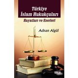 Türkiye İslam Hukukçuları Hayatları ve Eserleri - Adnan Algül