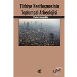 Türkiye Kentleşmesinin Toplumsal Arkeolojisi - Erbatur Çavuşoğlu