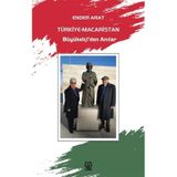 Türkiye-Macaristan Büyükelçi’den Anılar - Ender Arat