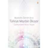 Türkiye Meydan Okuyor Cumhuriyetin İkinci Yüzyılı - Mustafa Semih Arıcı