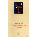 TÜRKİYE 'NIN ÖNÜNDE ÜÇ MODEL - SINA AKŞİN