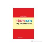 TÜRKIYE RUSYA DIŞ TICARET PAZARI - TURAN AKIN