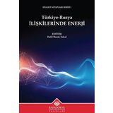 Türkiye - Rusya İlişkilerinde Enerji - Siyaset Kitapları Serisi 1