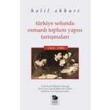 Türkiye Solunda Osmanlı Toplum Yapısı Tartışmaları - Halil Akkurt