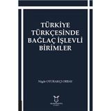 Türkiye Türkçesinde Bağlaç İşlevli Birimler Nigar Oturakçı Orbay