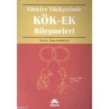 TÜRKİYE TÜRKÇESİNDE KÖK-EK BİLEŞİMLERİ - ÖMER DEMIRCAN