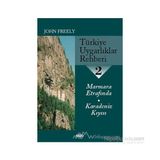 TÜRKİYE UYGARLIKLAR REHBERI 2 MARMARA ETRAFINDA - KARADENIZ KIYISI - JOHN FREELY
