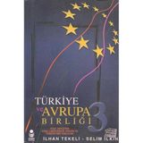 Türkiye ve Avrupa Birliği - Cilt 3: Ulus Devletini Aşma Çabasındaki Avrupa'ya Türkiye'nin Yaklaşımı