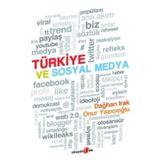 TÜRKİYE VE SOSYAL MEDYA - DAĞHAN IRAK;ONUR YAZICIOĞLU