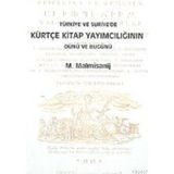TÜRKİYE VE SURIYE'DE KÜRTÇE KITAP YAYIMCILIĞININ DÜNÜ VE BUGÜNÜ - MALMISANIJ