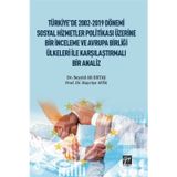 Türkiye'de 2002-2019 Dönemi Sosyal Hizmetler Politikası Üzerine Bir İnceleme ve Avrupa Birliği Ülkeleri ile Karşılaşt...