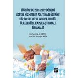 Türkiye'de 2002-2019 Dönemi Sosyal Hizmetler Politikası Üzerine Bir Inceleme ve Avrupa Birliği Ülkeleri ile Karşılaştırmalı Bir Analiz - Seyyid Ali Ertaş