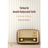 Türkiye'de Amatör Radyoculuk Tarihi / Süleyman İlaslan