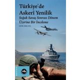Türkiyede Askeri Yenilik Soğuk Savaş Sonrası Dönem Üzerine Bir İnceleme - Vakıfbank Kültür Yayınları
