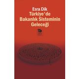Türkiyede Bakanlık Sisteminin Geleceği - Esra Dik